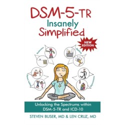 DSM-5-TR Insanely Simplified: Unlocking the Spectrums within DSM-5-TR and ICD-10