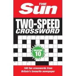The Sun Two-Speed Crossword Collection 10: 160 Two-in-One Cryptic and Coffee Time Crosswords