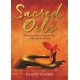 Sacred Oils: Working with 20 Precious Oils to Heal Spirit and Soul