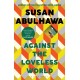 Against the Loveless World: Winner of the Palestine Book Award
