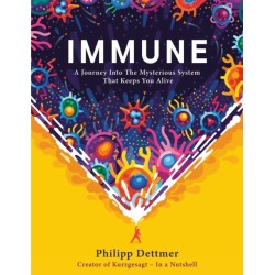Immune: The bestselling book from YouTube's KURZGESAGT IN A NUTSHELL