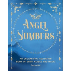 Angel Numbers: An Enchanting Meditation Book of Spirit Guides and Magic