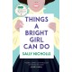 Things a Bright Girl Can Do: The critically acclaimed novel about the fight for women's votes