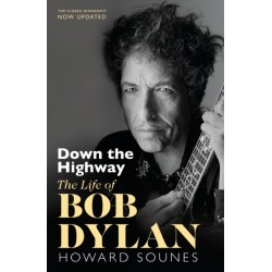 Down The Highway: The Life Of Bob Dylan