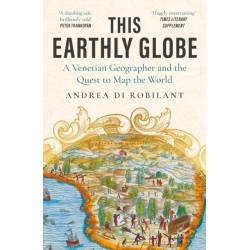 This Earthly Globe: 'A dazzling tale, brilliantly told' Peter Frankopan