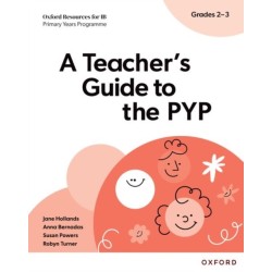 Oxford Resources for IB: A Teacher's Guide to the PYP (Grades 2-3)