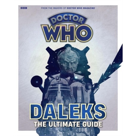 Doctor Who: Daleks - The Ultimate Guide