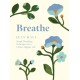 Breathe: Simple Breathing Techniques for a Calmer, Happier Life