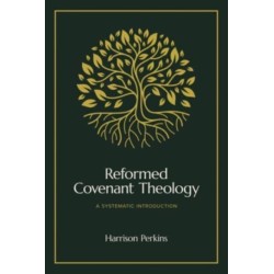 Reformed Covenant Theology: A Systematic Introduction