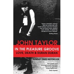 In The Pleasure Groove: Love, Death and Duran Duran