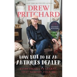 How Not to Be an Antiques Dealer: Everything I've learnt, that nobody told me