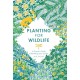 Planting for Wildlife: A Grower's Guide to Rewilding Your Garden