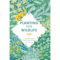 Planting for Wildlife: A Grower's Guide to Rewilding Your Garden