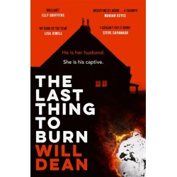The Last Thing to Burn: Longlisted for the CWA Gold Dagger and shortlisted for the Theakstons Crime Novel of the Year
