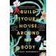 Build Your House Around My Body: LONGLISTED FOR THE WOMEN'S PRIZE FOR FICTION 2022