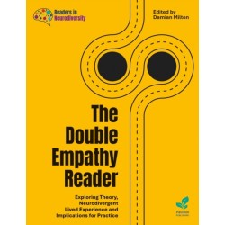 The Double Empathy Reader: Exploring Theory, Neurodivergent Lived Experience and Implications for Practice