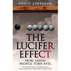 The Lucifer Effect: How Good People Turn Evil