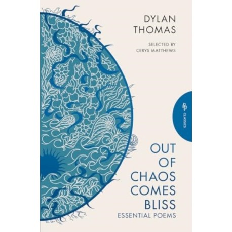 Out of Chaos Comes Bliss: Essential Poems