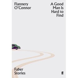 A Good Man is Hard to Find: Faber Stories