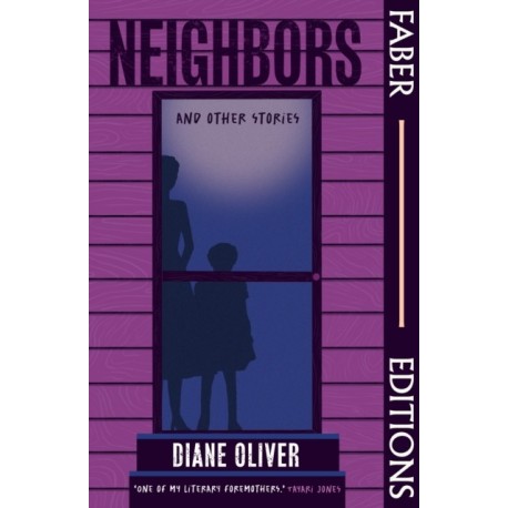 Neighbors and Other Stories (Faber Editions): 'Breathtaking' - Tayari Jones- 'Brilliant' - Damon Galgut