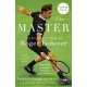 The Master: The Brilliant Career of Roger Federer