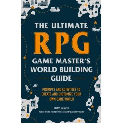The Ultimate RPG Game Master's Worldbuilding Guide: Prompts and Activities to Create and Customize Your Own Game World