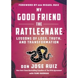 My Good Friend the Rattlesnake: Lessons of Loss, Truth, and Transformation