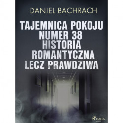 Tajemnica pokoju numer 38. Historia romantyczna, lecz prawdziwa