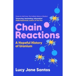 Chain Reactions: A Hopeful History of Uranium