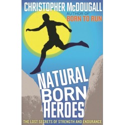 Natural Born Heroes: The Lost Secrets of Strength and Endurance