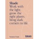 Shade: Bloom Gardener's Guide: Work with the light, grow the right plants, bring dark corners to life
