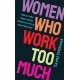 Women Who Work Too Much: Break Free from Toxic Productivity and Find Your Joy