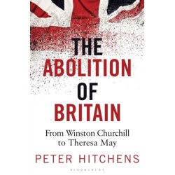 The Abolition of Britain: From Winston Churchill to Theresa May