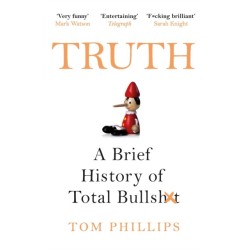 Truth: A Brief History of Total Bullsh*t