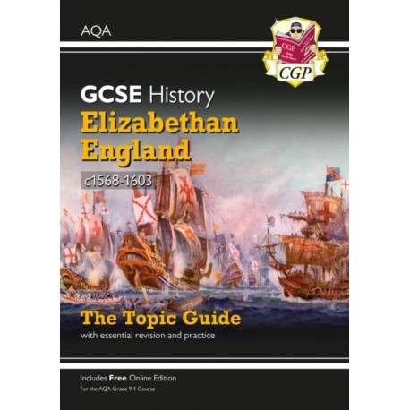 GCSE History AQA Topic Revision Guide - Elizabethan England, c1568-1603