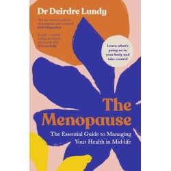 The Menopause: The Essential Guide to Managing Your Health in Mid-Life
