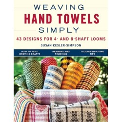 Weaving Hand Towels Simply: 43 Designs for 4- and 8-Shaft Looms