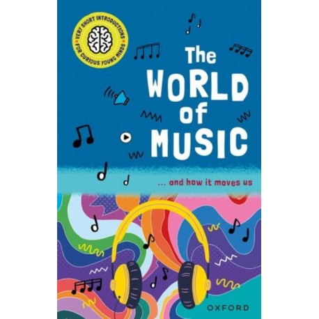 Very Short Introductions for Curious Young Minds: The World of Music: and How it Moves Us