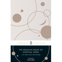 The Penguin Book of Spiritual Verse: 110 Poets on the Divine