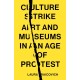 Culture Strike: Art and Museums in an Age of Protest
