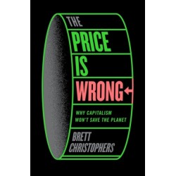 The Price is Wrong: Why Capitalism Won't Save the Planet