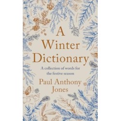 A Winter Dictionary: A Collection of Words for the Festive Season - Full of frosty delights for the word lover in your life this Christmas