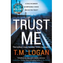 Trust Me: From the author of Netflix hit THE HOLIDAY, a gripping thriller to keep you up all night