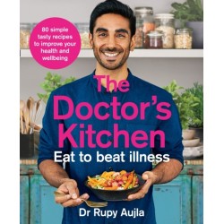The Doctor’s Kitchen - Eat to Beat Illness: A Simple Way to Cook and Live the Healthiest, Happiest Life