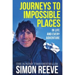 Journeys to Impossible Places: By the presenter of BBC TV's WILDERNESS