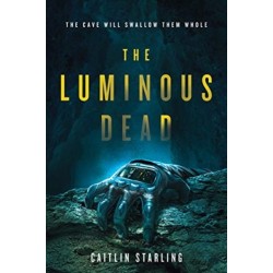 The Luminous Dead: A Novel