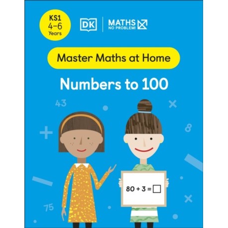 Maths — No Problem! Numbers to 100, Ages 4-6 (Key Stage 1)