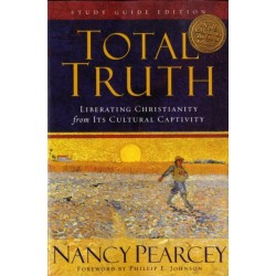 Total Truth: Liberating Christianity from Its Cultural Captivity