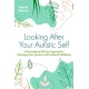 Looking After Your Autistic Self: A Personalised Self-Care Approach to Managing Your Sensory and Emotional Well-Being