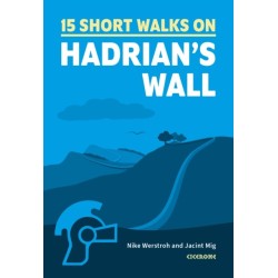 15 Short Walks Hadrian's Wall: 15 hand-picked routes